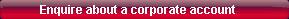 Enquire about a corporate account